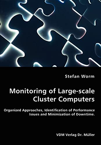 Monitoring of Large-scale Cluster Computers - Organized Approaches, Identification of Performance Issues and Minimization of Downtime
