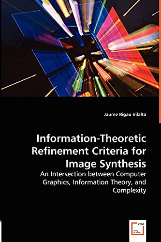 Information-Theoretic Refinement Criteria for Image Synthesis - An Intersection between Computer Graphics, Information Theory, and Complexity