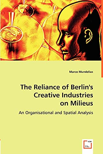 The Reliance of Berlin's Creative Industries on Milieus