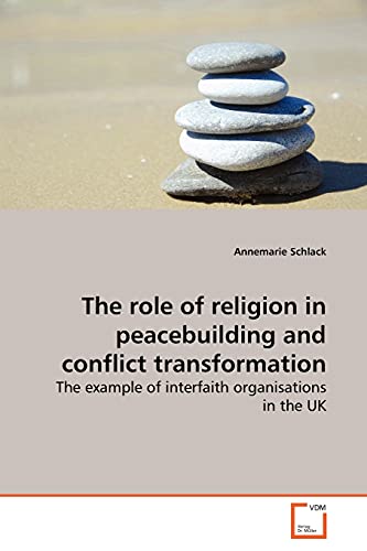 The role of religion in peacebuilding and conflict  transformation