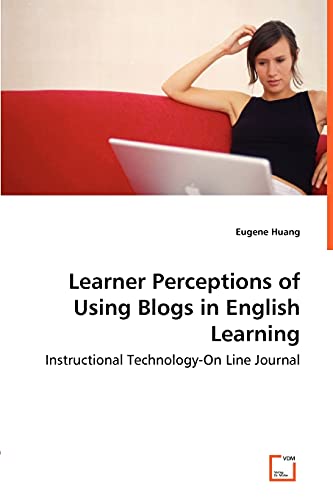 Learner Perceptions of Using Blogs in English Learning - Instructional Technology-On Line Journal