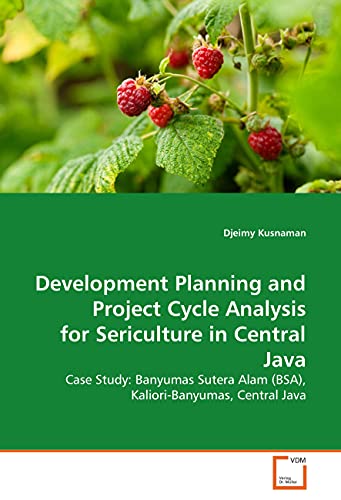 Development Planning and Project Cycle Analysis for Sericulture in Central Java