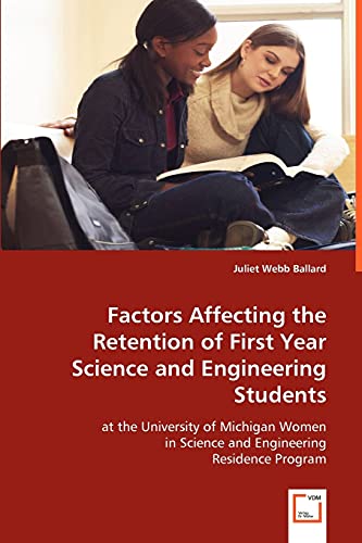 Factors Affecting the Retention of First Year Science and Engineering Students at the University of Michigan
