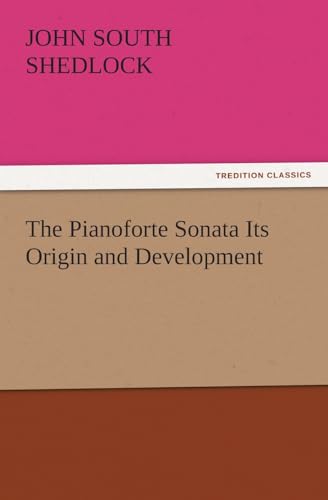 The Pianoforte Sonata Its Origin and Development