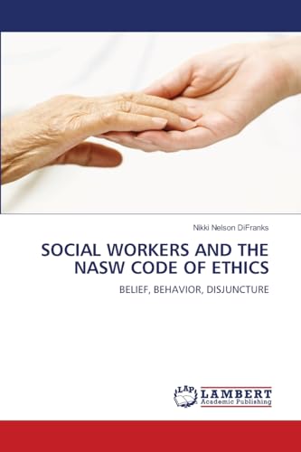SOCIAL WORKERS AND THE NASW CODE OF ETHICS