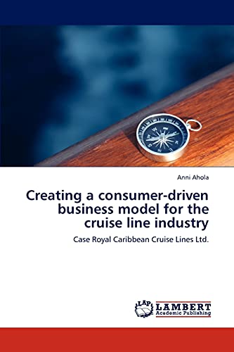 Creating a Consumer-Driven Business Model for the Cruise Line Industry