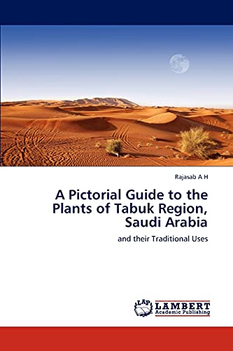 A Pictorial Guide to the Plants of Tabuk Region, Saudi Arabia