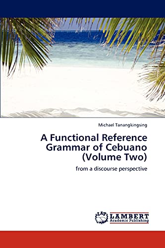 A Functional Reference Grammar of Cebuano (Volume Two)