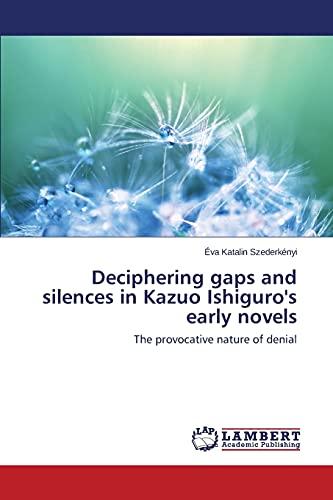 Deciphering gaps and silences in Kazuo Ishiguro's early novels