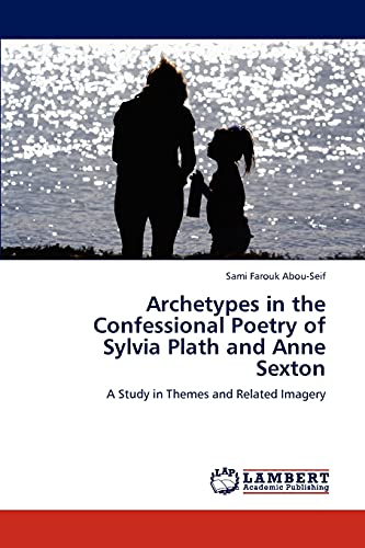 Archetypes in the Confessional Poetry of Sylvia Plath and Anne Sexton