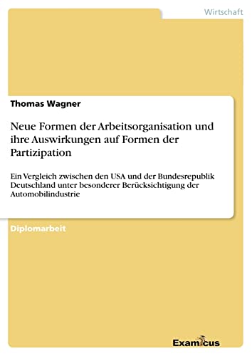 Neue Formen der Arbeitsorganisation und ihre Auswirkungen auf Formen der Partizipation