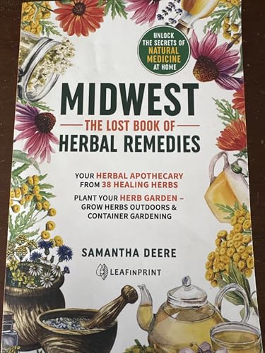 Midwest-The Lost Book of Herbal Remedies, Unlock the Secrets of Natural Medicine at Home