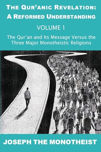 The Qur'an and Its Message Versus the Three Major Monotheistic Religions