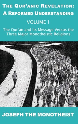The Qur'an and Its Message Versus the Three Major Monotheistic Religions