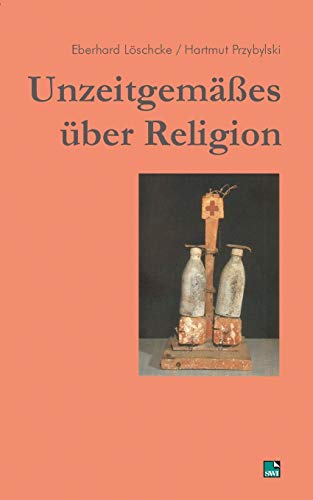 Unzeitgemäßes über Religion