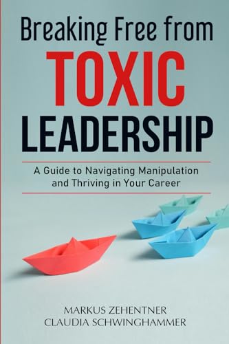 Breaking Free from Toxic Leadership