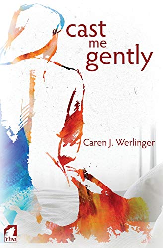 Cast Me Gently