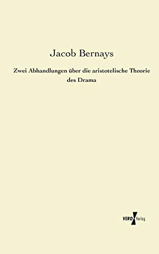 Zwei Abhandlungen über die aristotelische Theorie des Drama