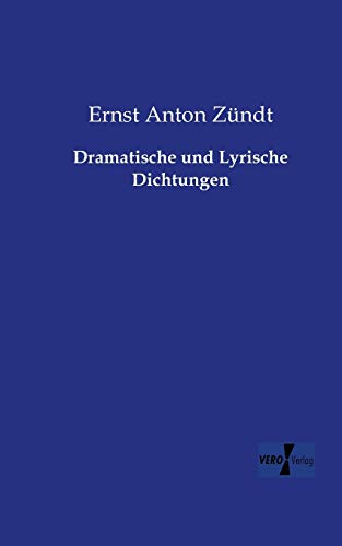 Dramatische und Lyrische Dichtungen