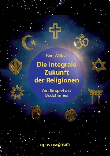 Die integrale Zukunft der Religionen