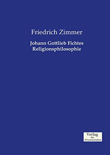 Johann Gottlieb Fichtes Religionsphilosophie