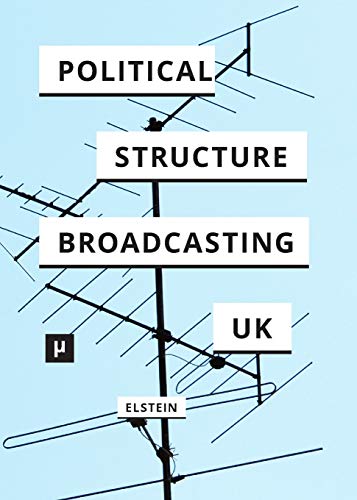 The Political Structure of UK Broadcasting 1949-1999