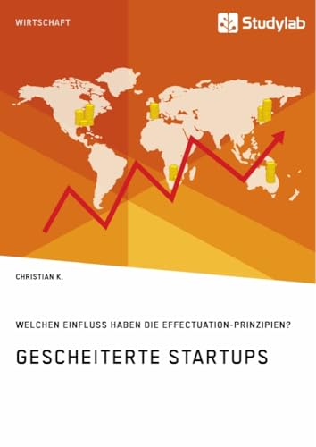 Gescheiterte Startups. Welchen Einfluss haben die Effectuation-Prinzipien?