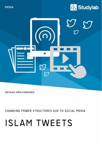 Islam Tweets. Changing Power Structures due to Social Media