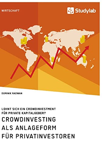 Crowdinvesting als Anlageform für Privatinvestoren. Lohnt sich ein Crowdinvestment für private Kapitalgeber?