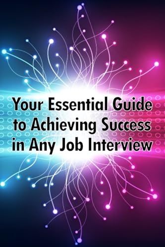 Your Essential Guide to Achieving Success in Any Job Interview