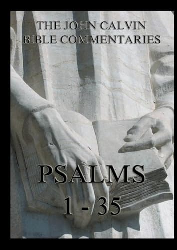 John Calvin's Bible Commentaries - Psalms 1 - 35