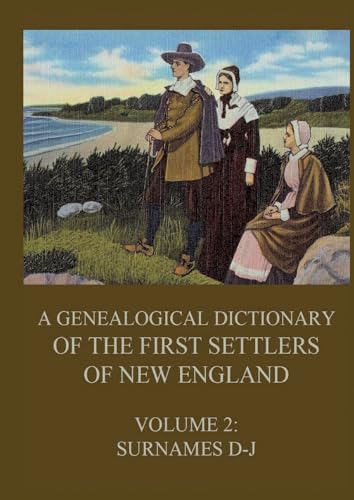 A genealogical dictionary of the first settlers of New England, Volume 2