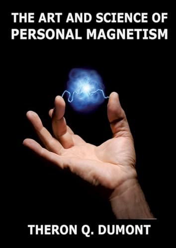 The Art And Science Of Personal Magnetism