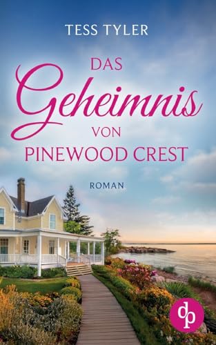 Das Geheimnis von Pinewood Crest | Ein dramatischer Familienroman in zwei Zeitebenen