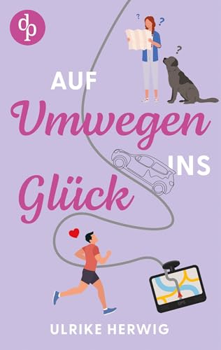 Auf Umwegen ins Glück | Ein chaotisch-romantischer Roadtrip der etwas anderen Art