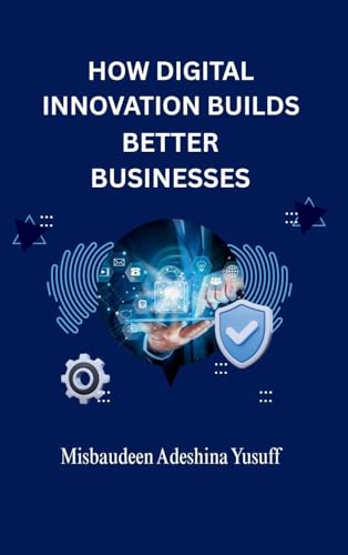 How Digital Innovation Builds Better Businesses