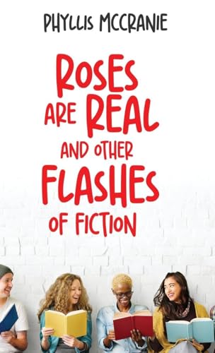 Roses are Real and Other Flashes of Fiction