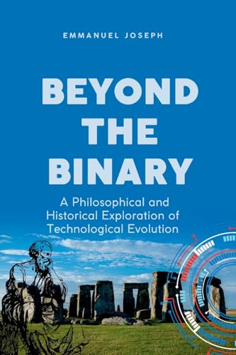 Beyond the Binary, A Philosophical and Historical Exploration of Technological Evolution