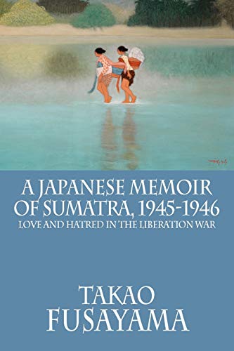 A Japanese Memoir of Sumatra, 1945-1946
