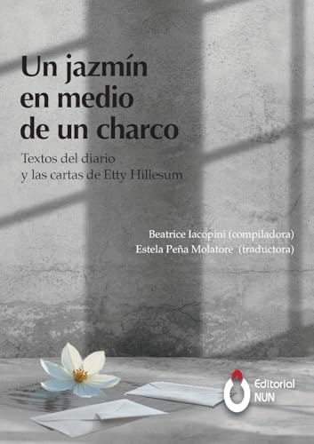 Un jazmín en medio de un charco. Textos del diario y las cartas de Etty Hillesum