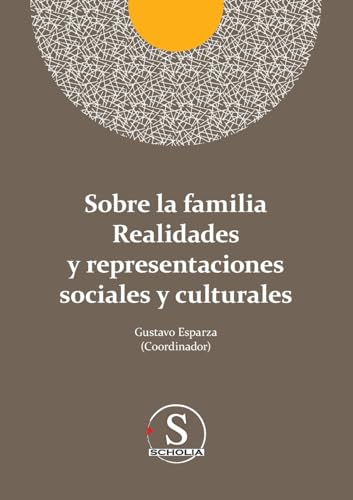 Sobre la familia realidades y representaciones sociales y culturales