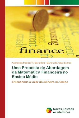 Uma Proposta de Abordagem da Matemática Financeira no Ensino Médio