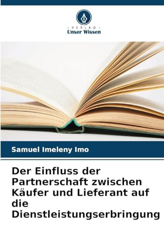 Der Einfluss der Partnerschaft zwischen Käufer und Lieferant auf die Dienstleistungserbringung