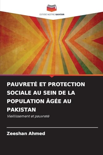 PAUVRETÉ ET PROTECTION SOCIALE AU SEIN DE LA POPULATION ÂGÉE AU PAKISTAN