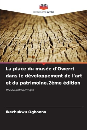 La place du musée d'Owerri dans le développement de l'art et du patrimoine.2ème édition