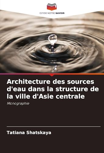 Architecture des sources d'eau dans la structure de la ville d'Asie centrale