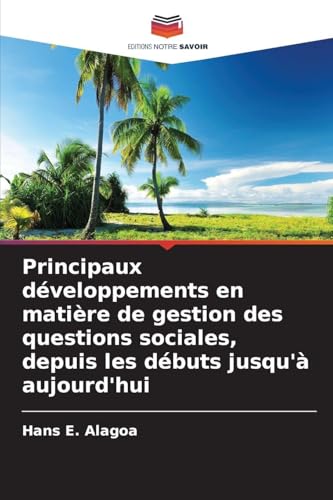 Principaux développements en matière de gestion des questions sociales, depuis les débuts jusqu'à aujourd'hui