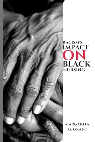 Racism's impact on Black nursing.