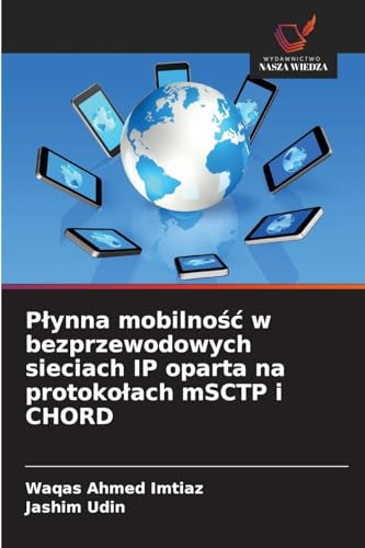 Płynna mobilność w bezprzewodowych sieciach IP oparta na protokołach mSCTP i CHORD