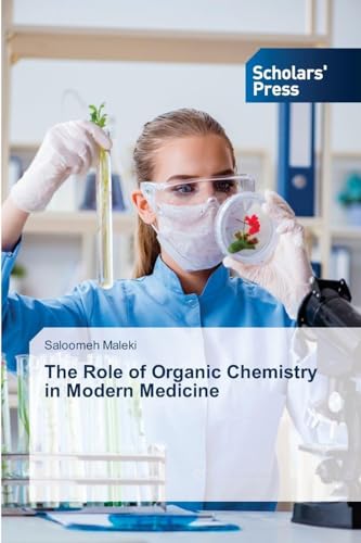 The Role of Organic Chemistry in Modern Medicine